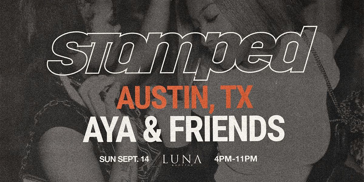 STAMPED: AYA x Friends - AUSTIN, TX Edition - Afrobeats Amapiano