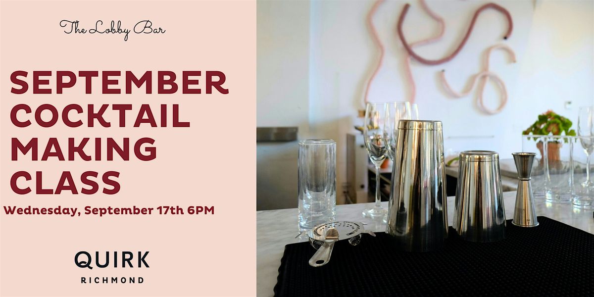 September Cocktail Making Class - at The Lobby Bar \/ Quirk Hotel