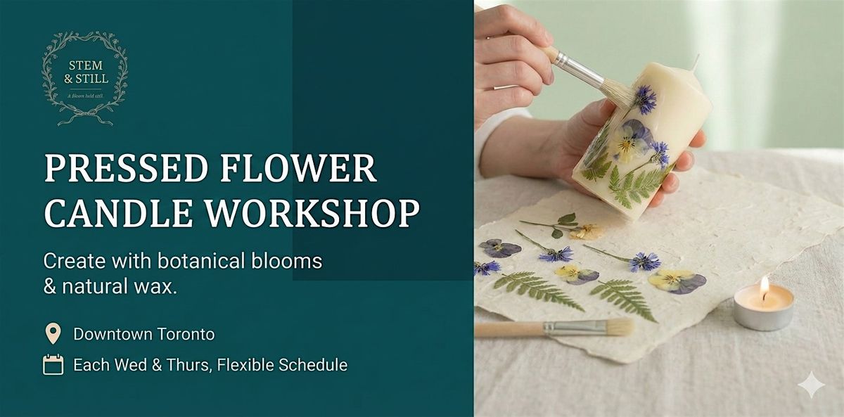 Flame in Bloom \u2013 Pressed Flower Candle Workshop (Downtown Toronto)