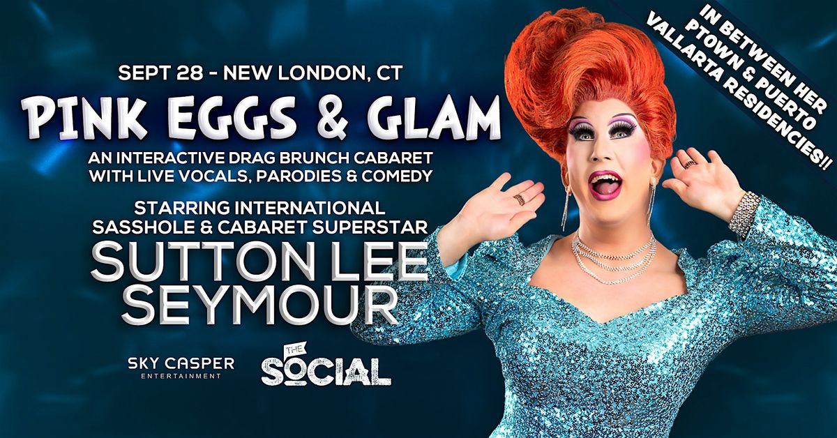 Pink Eggs & Glam Drag Brunch w\/ Sutton Lee Seymour (New London, CT)