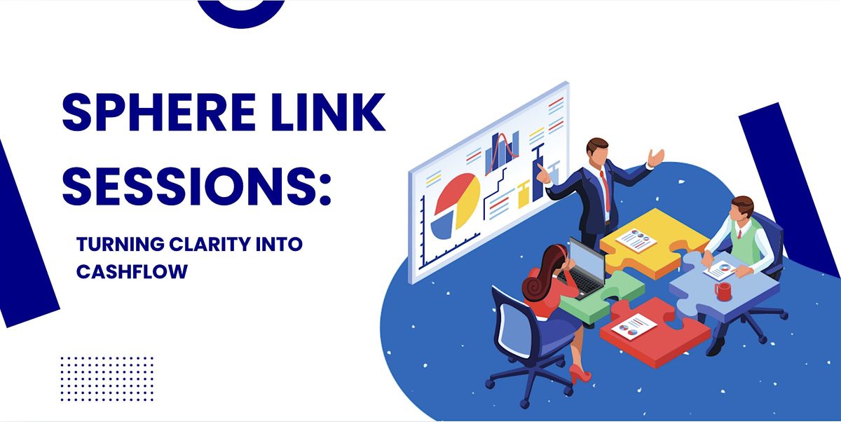 Turning Clarity Into Cashflow: Sphere Link Sessions