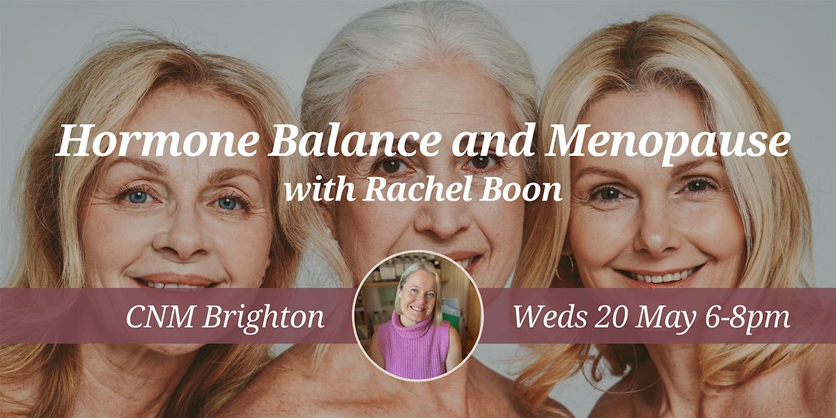 CNM Brighton: Women's Hormonal Health 40+ with Rachel Boon