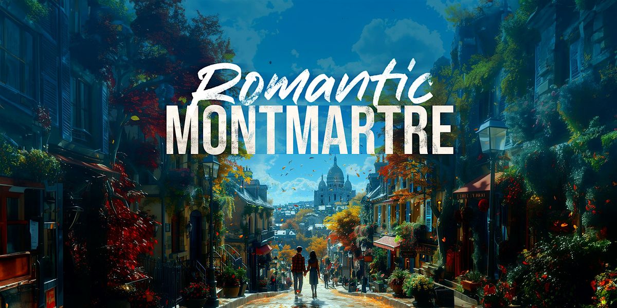 Romantic Montmartre: A Scavenger Hunt for Love
