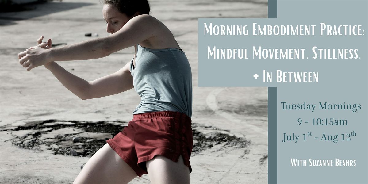 Morning Embodiment Practice: Mindful Movement, Stillness, + In Between
