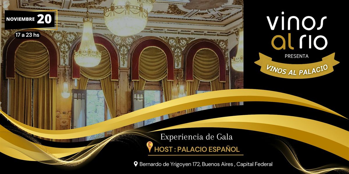Vinos al rio presenta : Vinos al Palacio , experiencia de Gala.