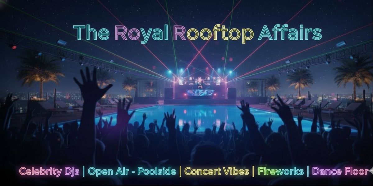 The Royal Rooftop Affairs -Open Air Poolside Party