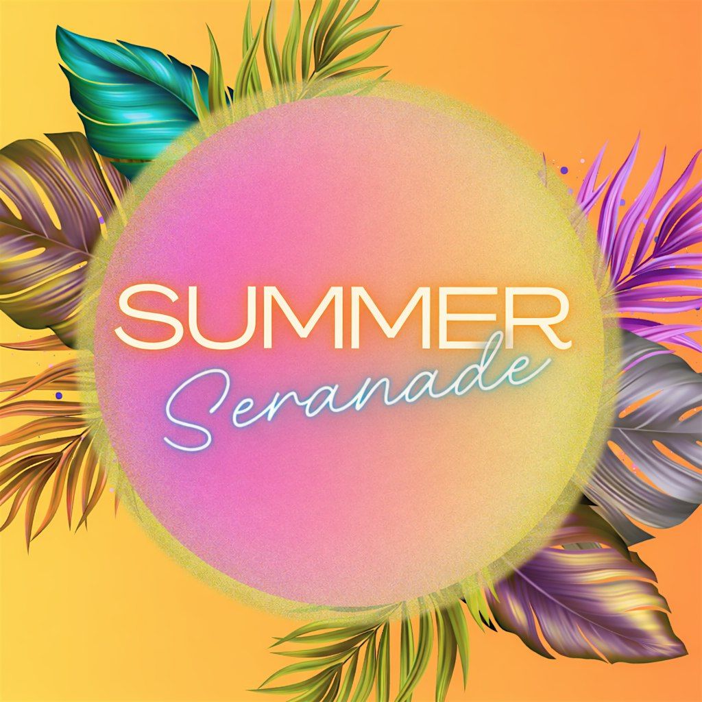 SUMMER SERENADE - Dinner, Drinks and a show - A RESTAURANT WEEK exclusive.