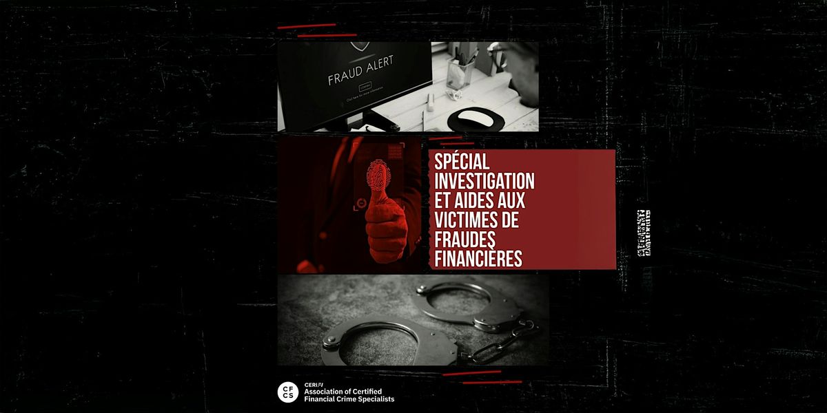 Sp\u00e9cial investigation et aides aux victimes de fraudes financi\u00e8res