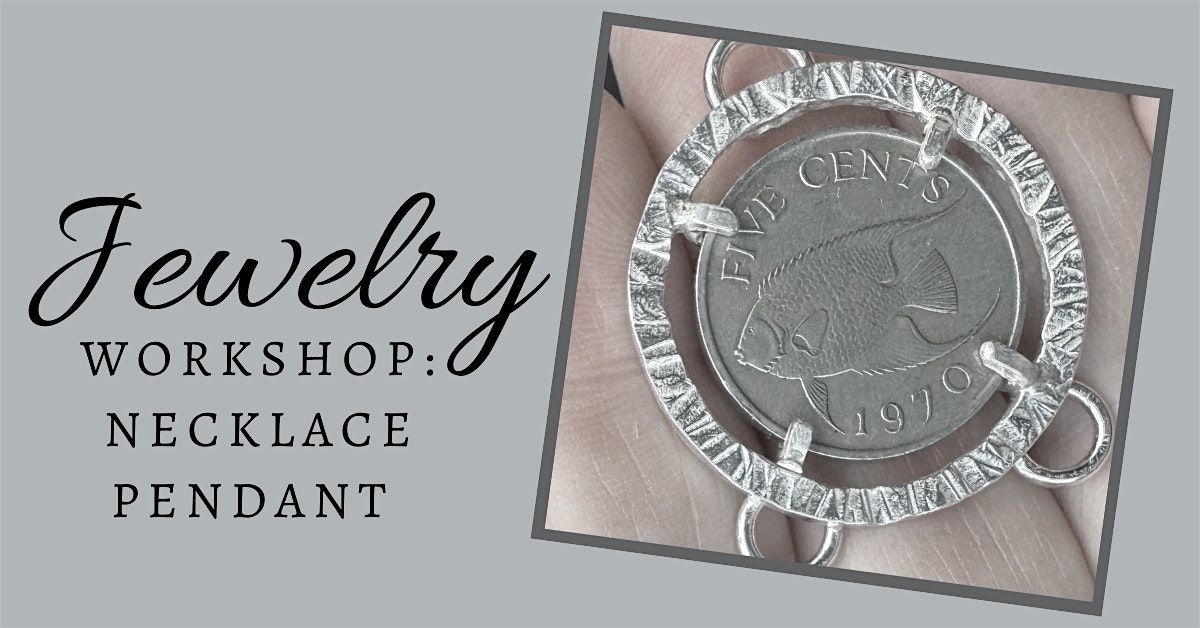 Jewelry Workshop: Necklace Pendant