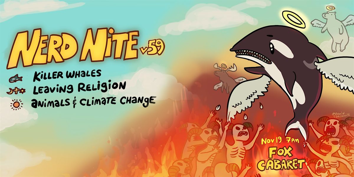 Nerd Nite v59: Killer Whales, Leaving Religion, Animals & Climate Change