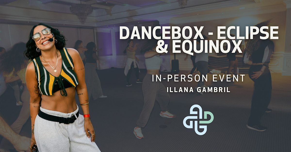 \u2742 IN-PERSON POP*UP - DanceBox - Eclipse & Equinox