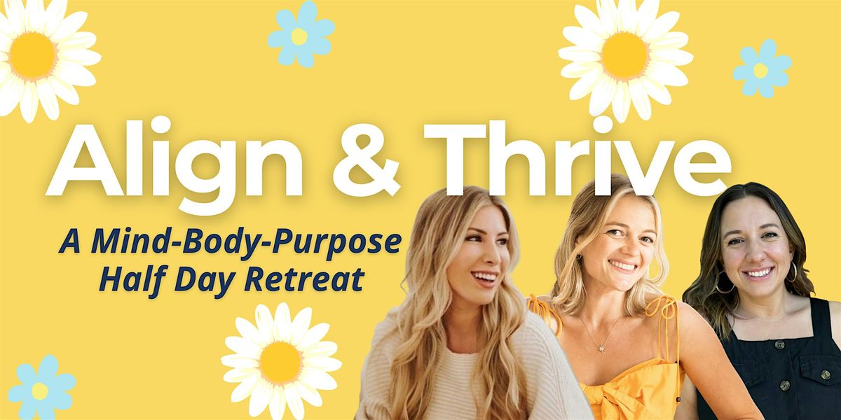 Align & Thrive: A Mind-Body-Purpose Day Retreat