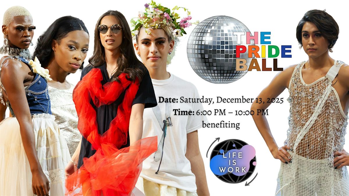 1st Annual Ball- The Pride Ball - Benefiting 'Life is Work!'