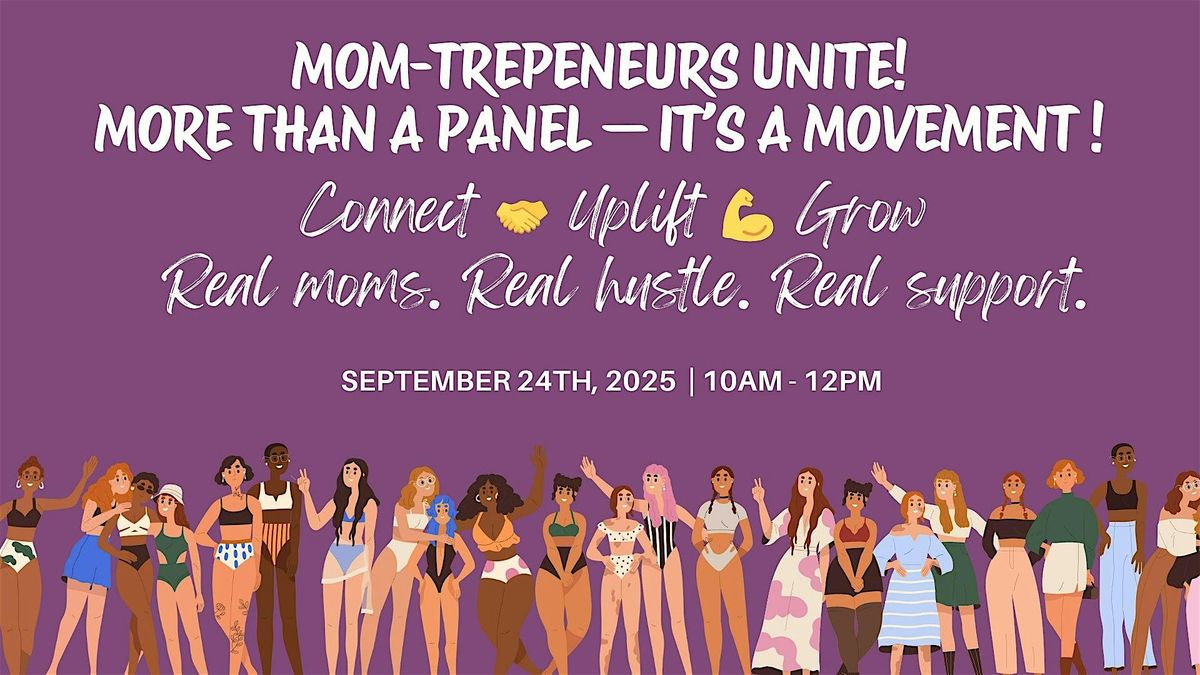 \u2728 Mompreneurs Unite: More than a panel \u2014 it\u2019s a movement. \u2728