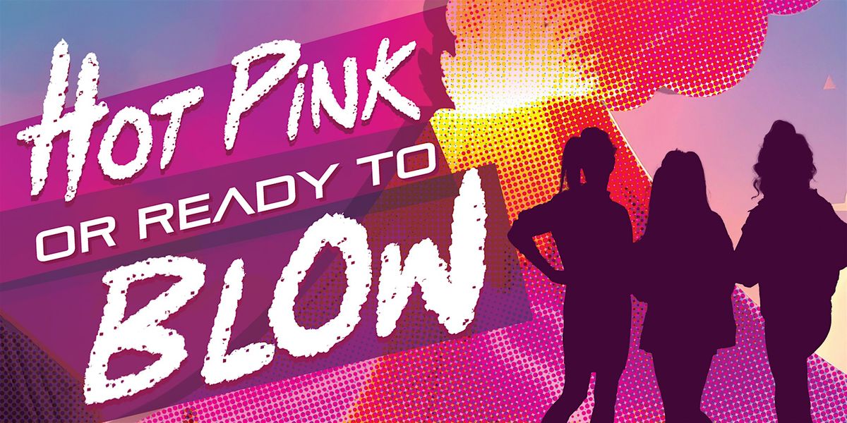 Hot Pink or Ready To Blow