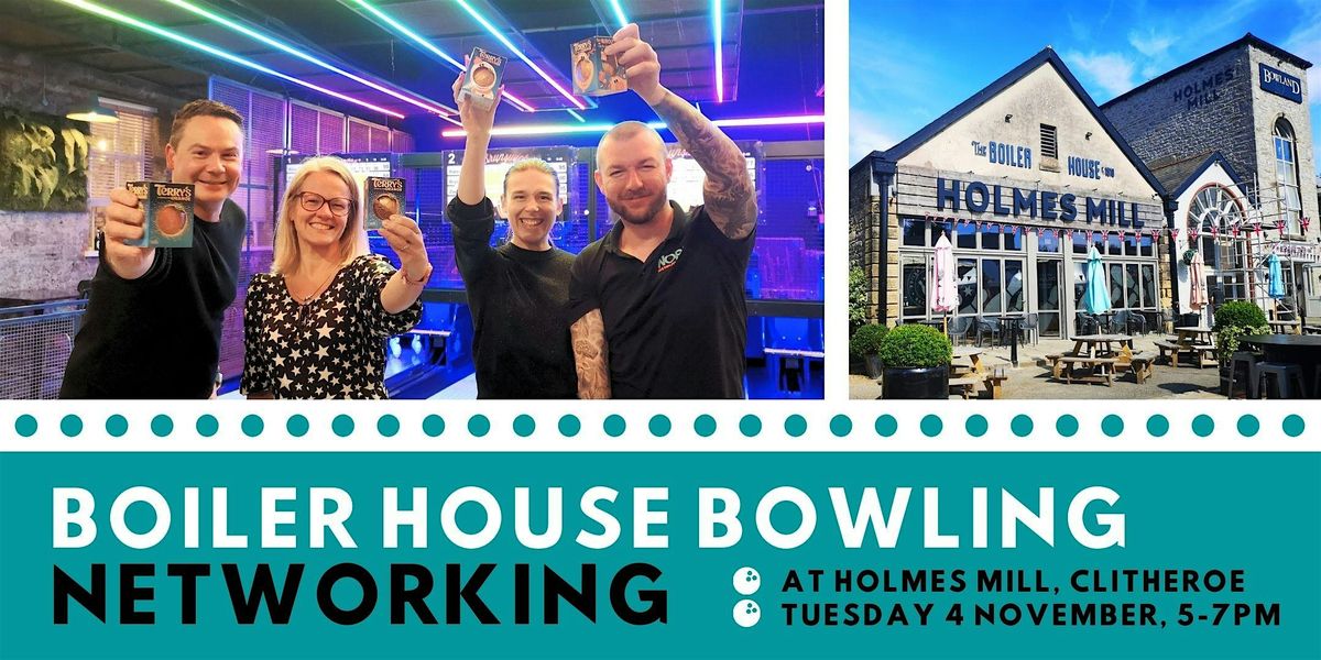 Networking & Bowling at Boiler House Bowling Alley, Holmes Mill, Clitheroe