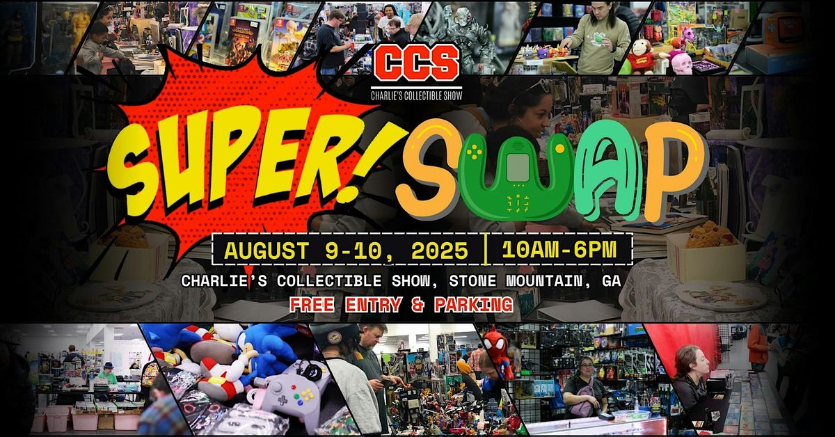 CCS Super Swap | Charlies Collectible Show, Stone Mountain, GA | August ...