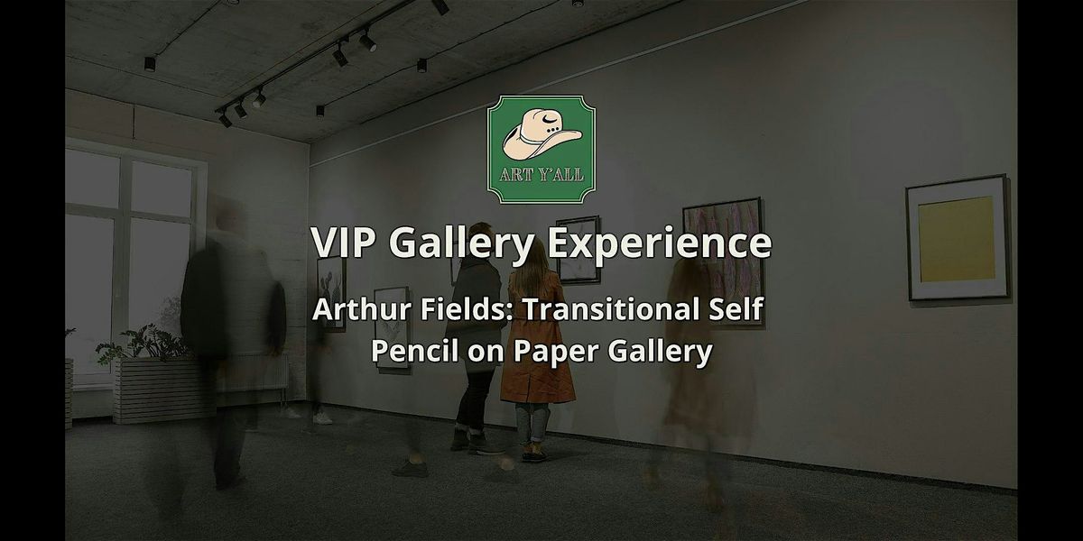 VIP Gallery Experience: Arthur Fields at Pencil on Paper