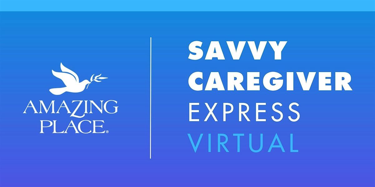 Dementia Class: Savvy Caregiver Express VIRTUAL   12\/3\/2025 - 12\/17\/2025