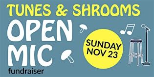 Tunes and Shrooms '25- open mic community fundraiser