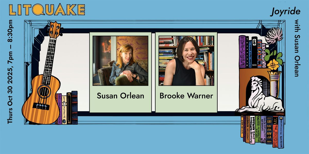 Litquake Aftershocks: Joyride\u2014 Susan Orlean with Brooke Warner