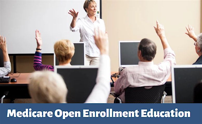 Medicare Open Enrollment Education