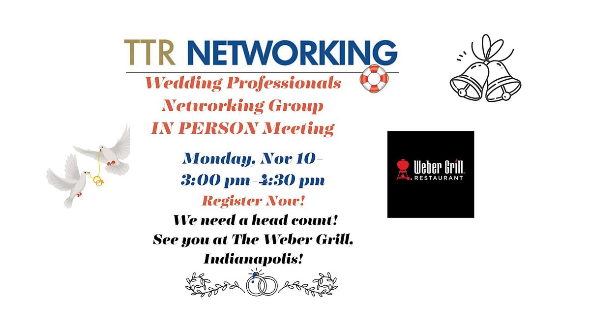 TTR's Wedding Professionals' IN PERSON 11\/10\/25 at The Weber Grill- RSVP!