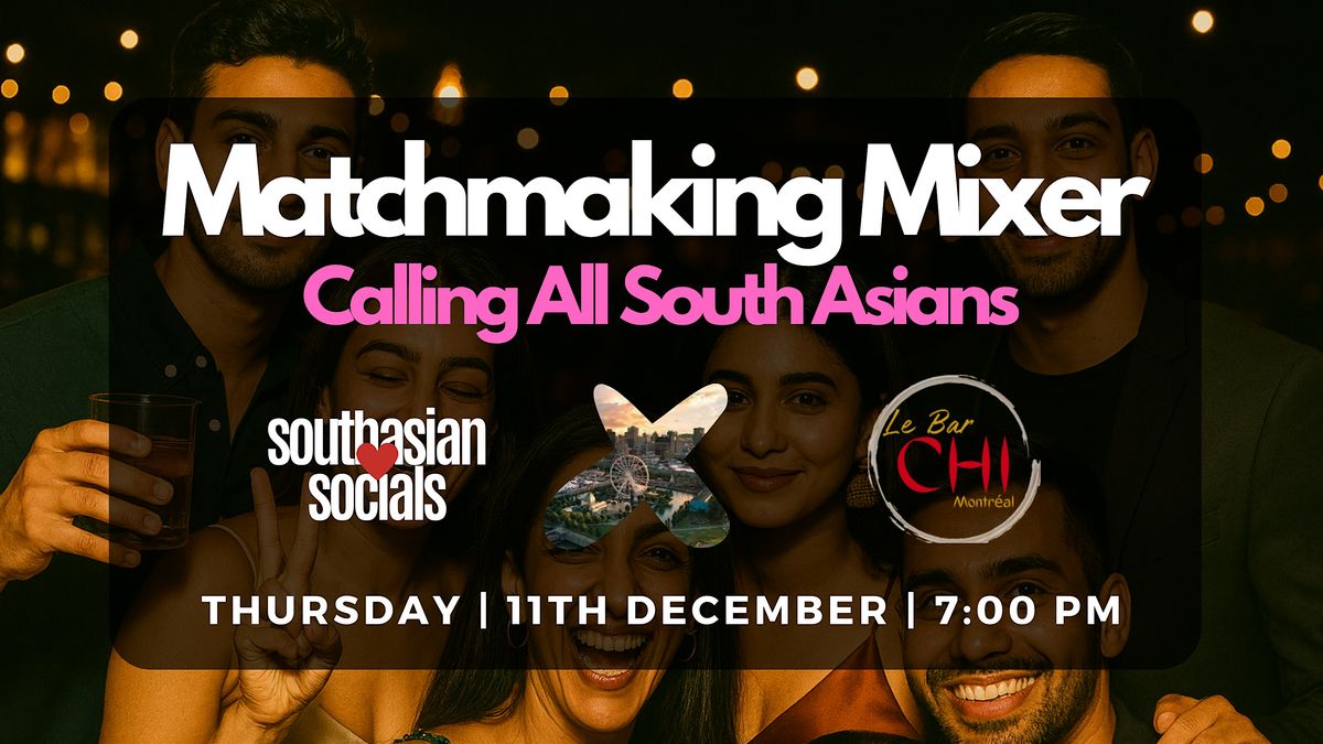 South Asian Matchmaking Mixer Montreal