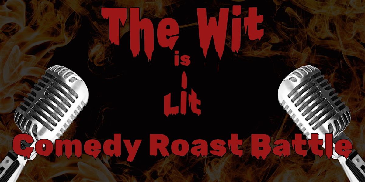 The Wit is Lit: A Comedy Roast Battle
