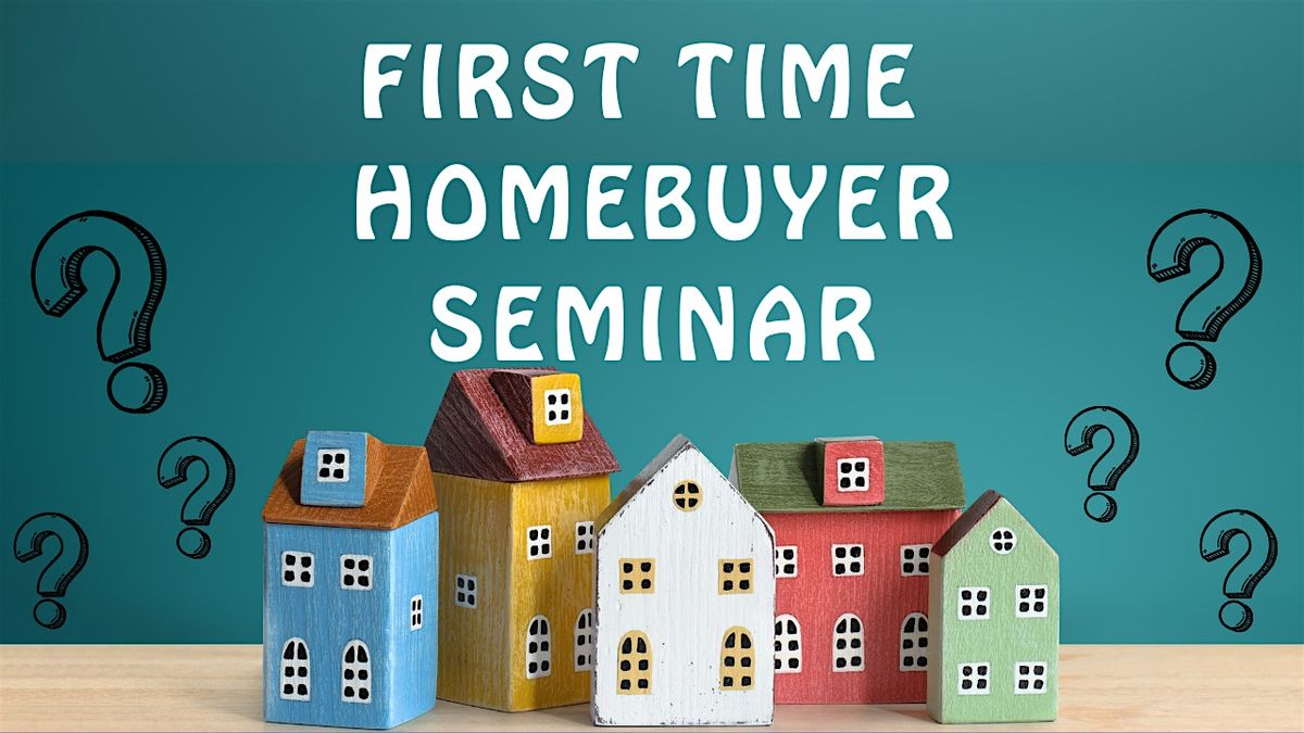 First-Time Homebuyer Seminar