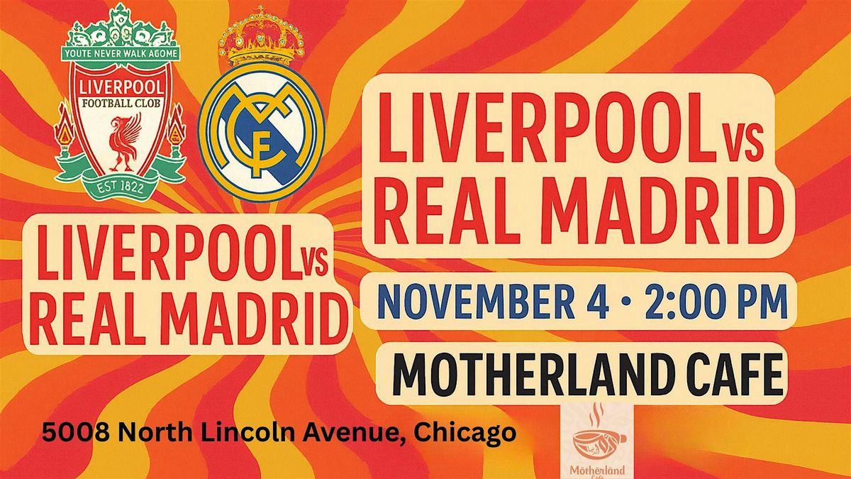 Liverpool Vs. Real Madrid (UEFA champions League ) @ Motherland Cafe