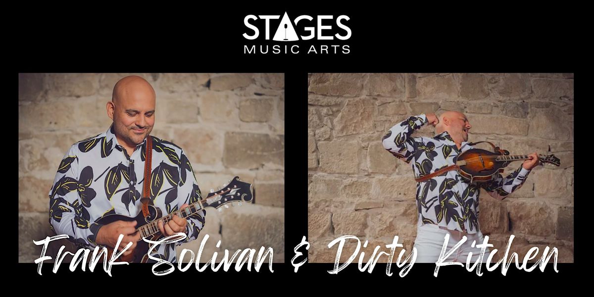 Stages Presents: Frank Solivan & Dirty Kitchen (5 PM Show)