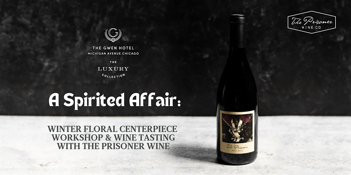 A Spirited Affair: Winter Floral Workshop & Wine Pairing with Prisoner Wine