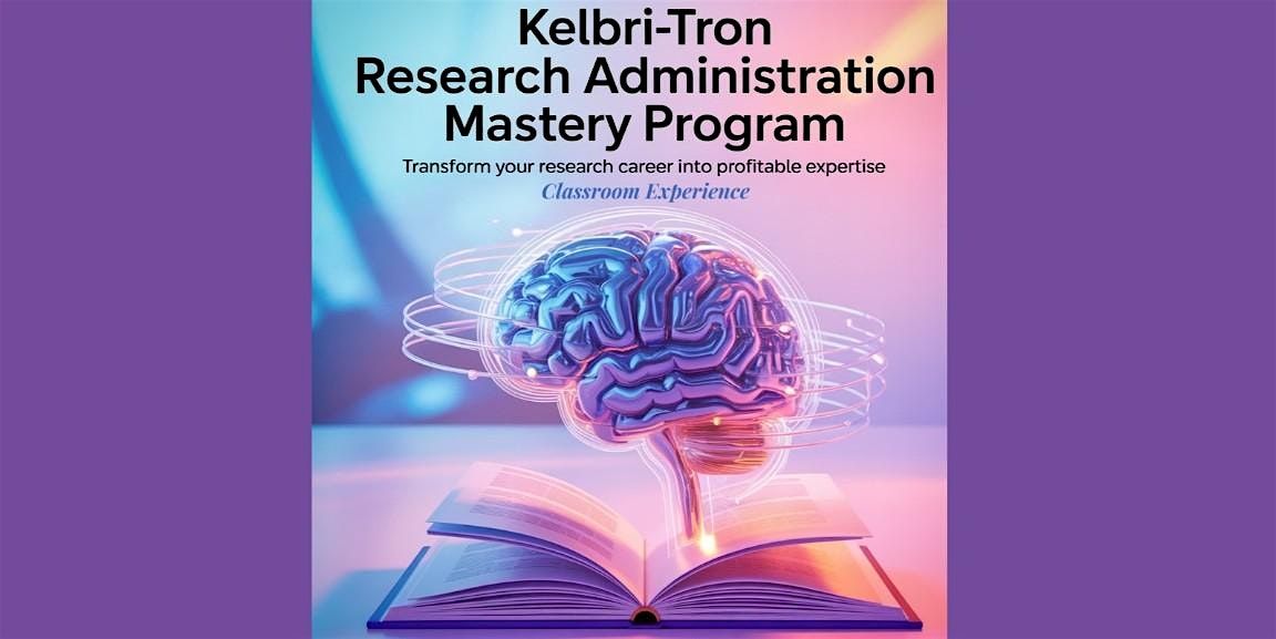 Kelbri-Tron Research Administration Mastery Program | Course | In-Person