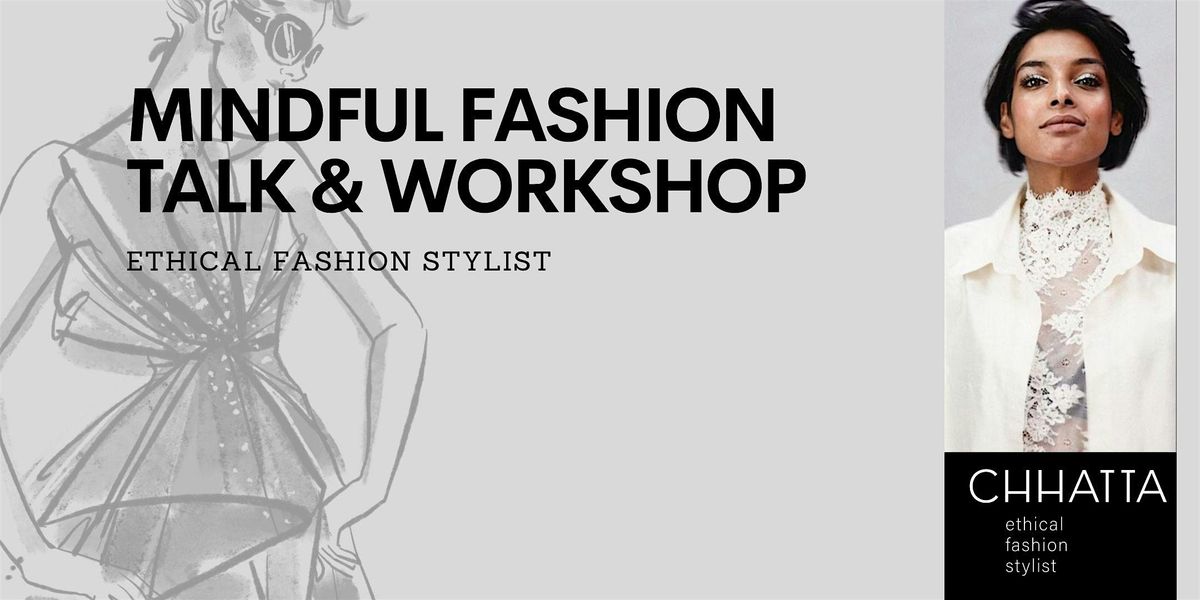 Copy of MINDFUL FASHION TALK & WORKSHOP