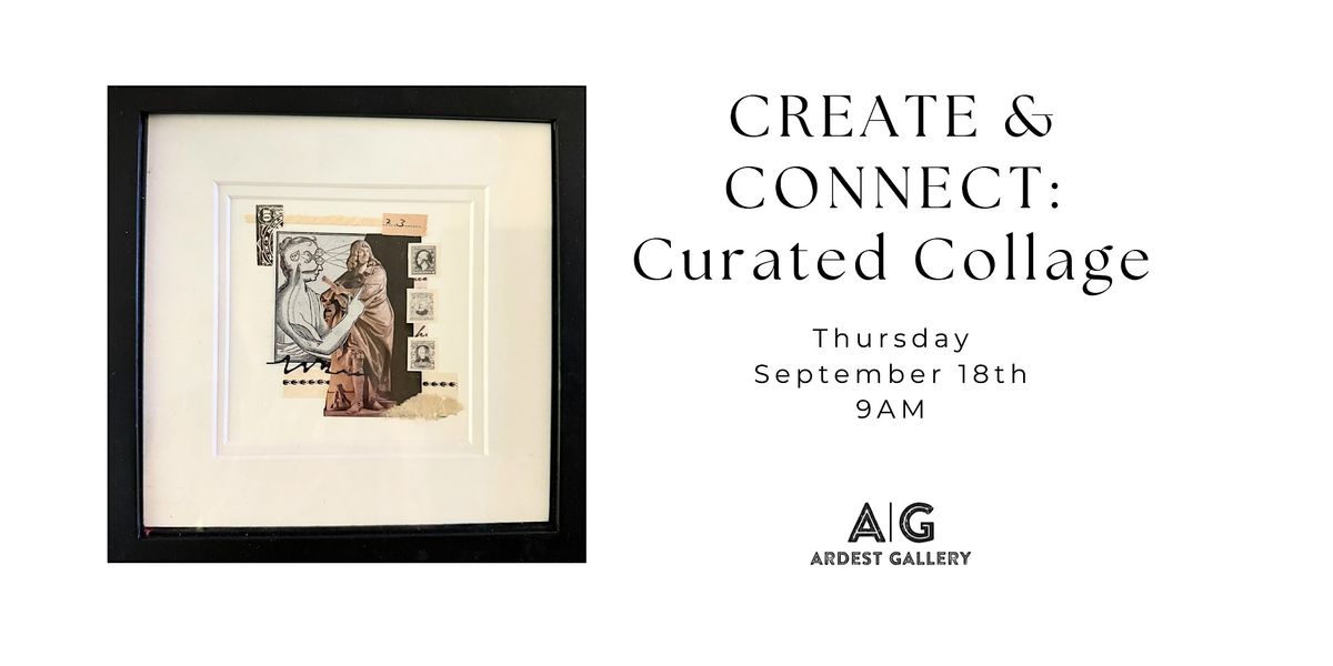 CREATE & CONNECT: Curated Collage
