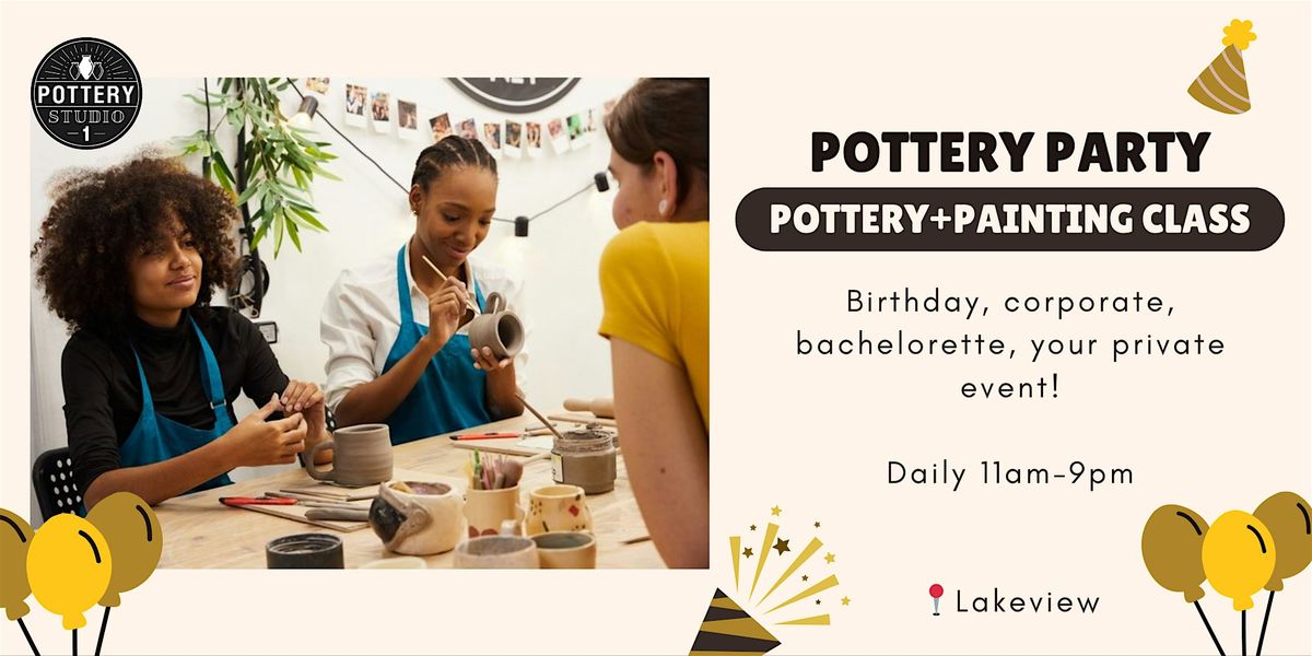 Private Party with Pottery Class PLUS - Lakeview