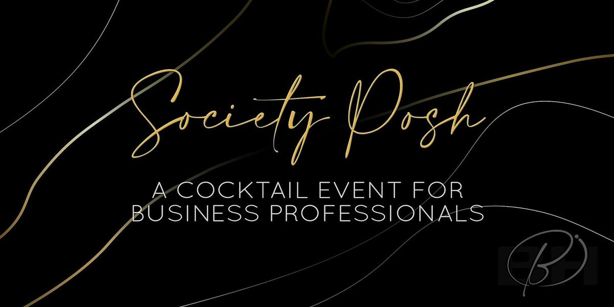Society Posh \u2014 A Cocktail Event for Business Professionals