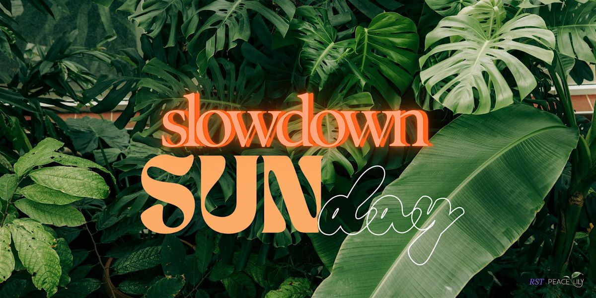 Slow Down Sundays