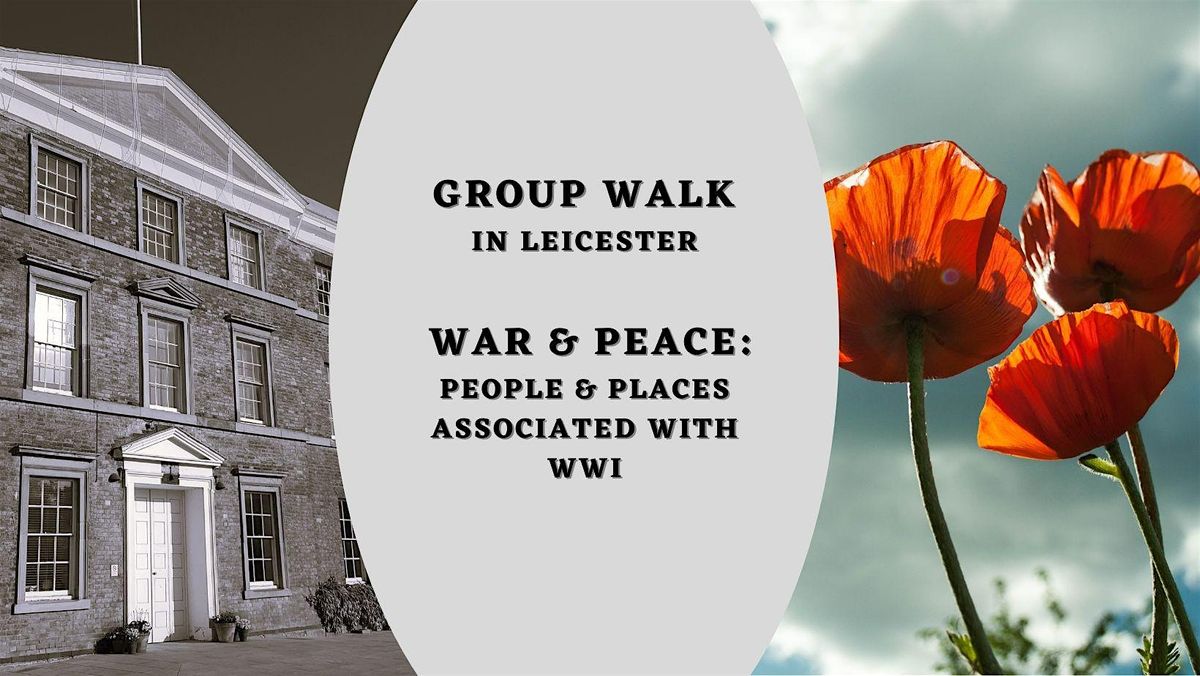 Group Walk: War & Peace - People and Places associated with WWI