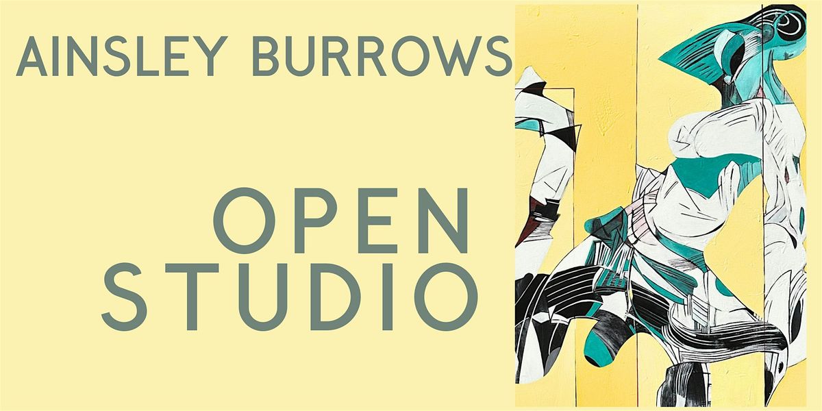 Ainsley Burrows: OPEN STUDIO