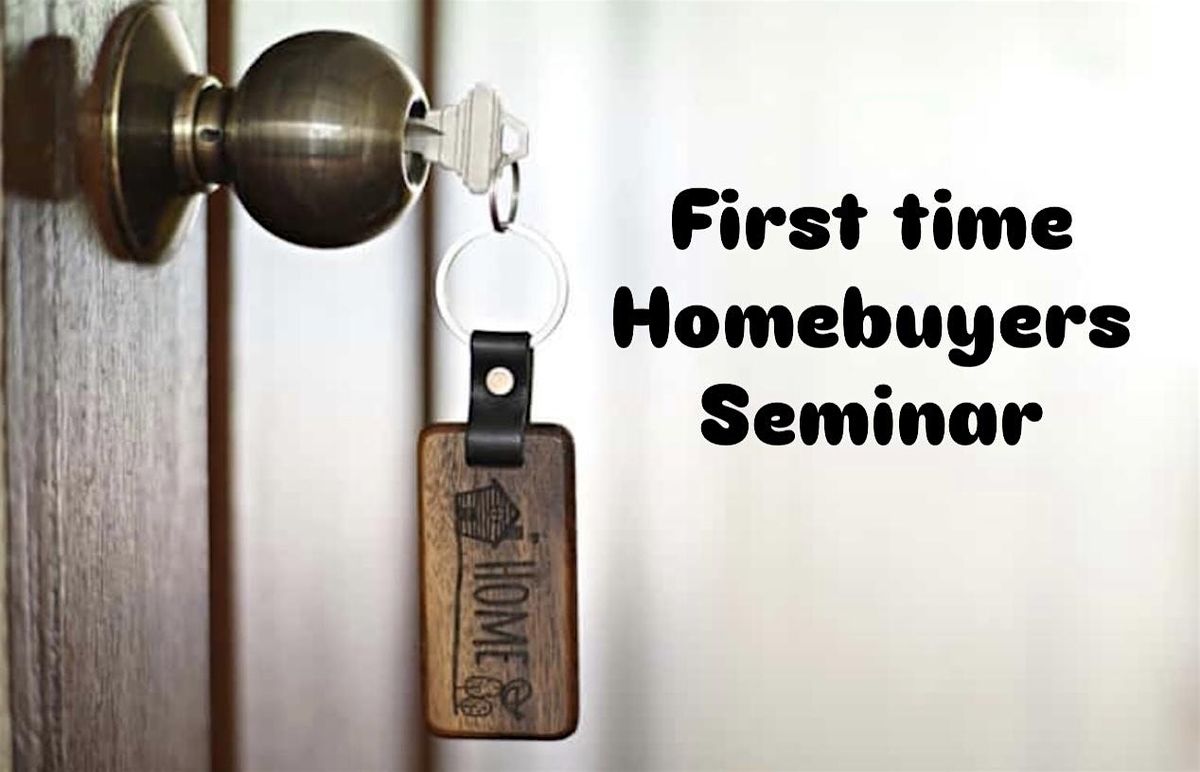 First Time Homebuyer Seminar