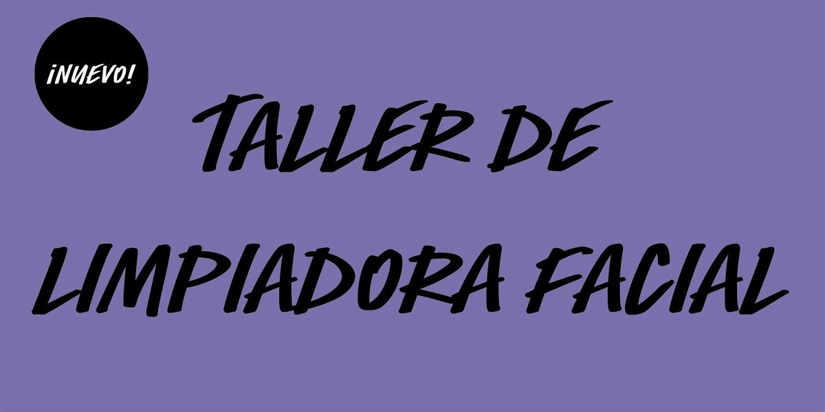 NUEVO Taller de Limpiadora Facial en LUSH Fuencarral - \u00a1Varias fechas!