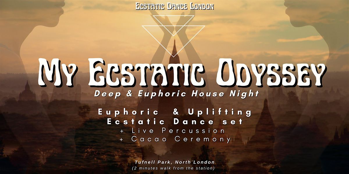 Ecstatic Dance London - MY ECSTATIC ODYSSEY: Wellness Rave & Cacao Ceremony