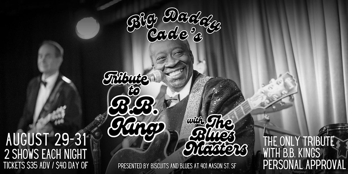Big Daddy Cade's Tribute to B.B. King LIVE in SF - Night 2