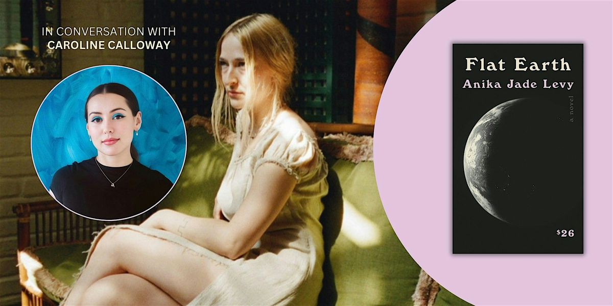 Flat Earth | An Evening with Anika Jade Levy & Caroline Calloway