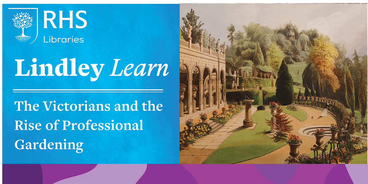 Lindley Learn - The Victorians and the Rise of Professional Gardening