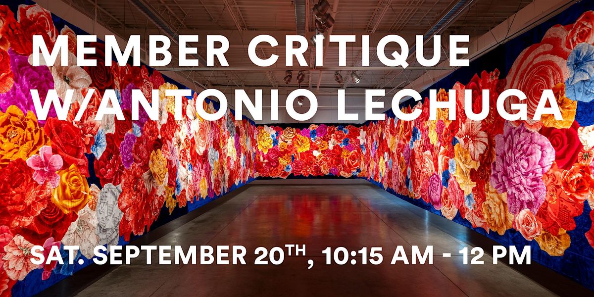 Member Critique w\/ Antonio Lechuga