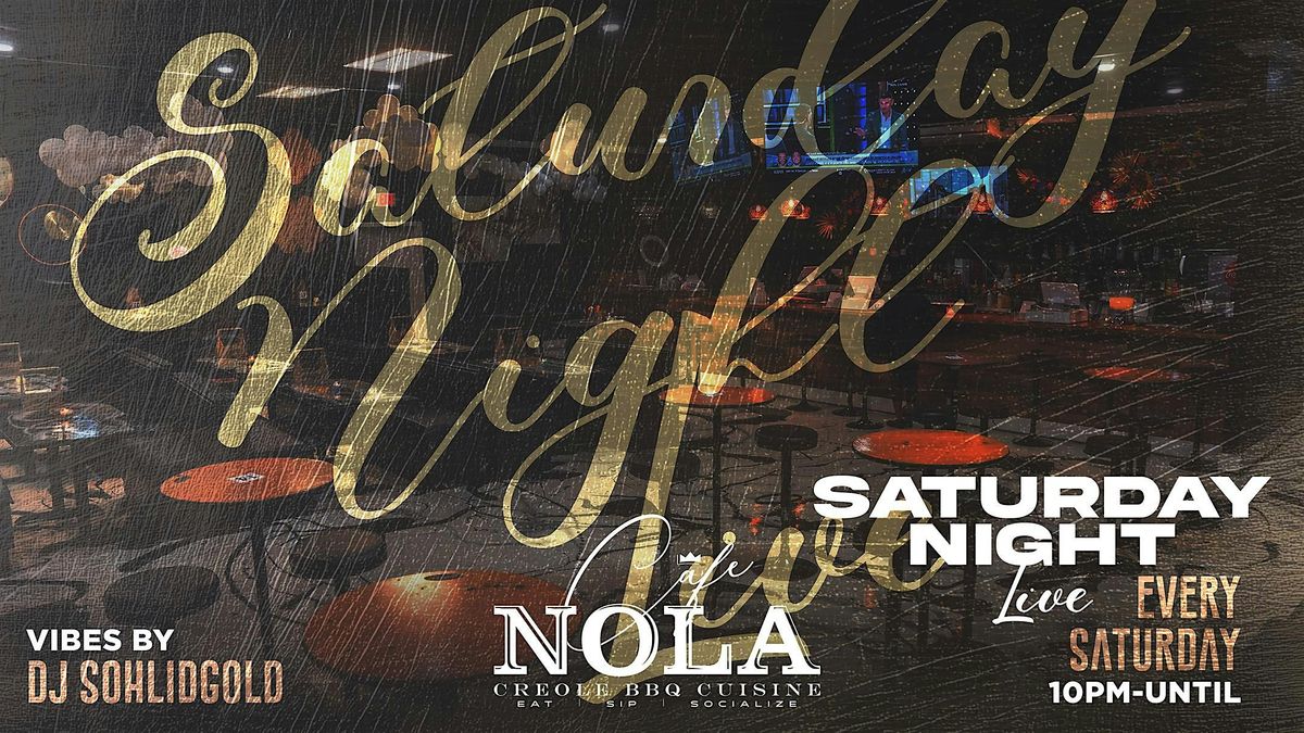 SATURDAY NIGHT LIVE AT CAFE NOLA