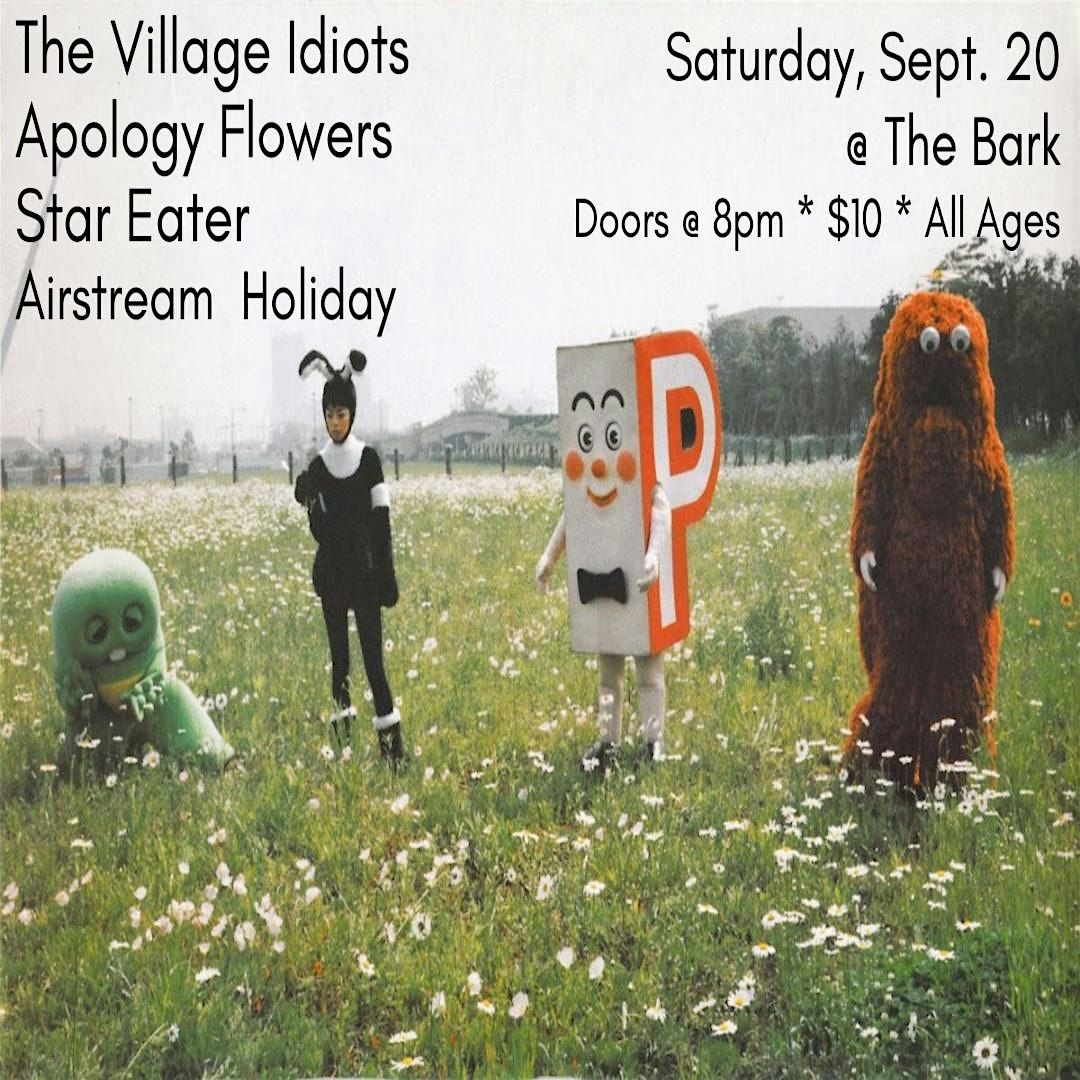 The Village Idiots, Apology Flowers,Star Eater,Airstream Holiday @ The Bark